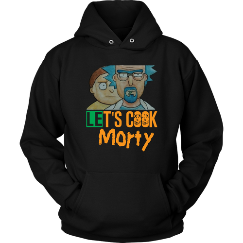 Let's Cook Morty Breaking Bad Hoodie Rick and Morty Parody