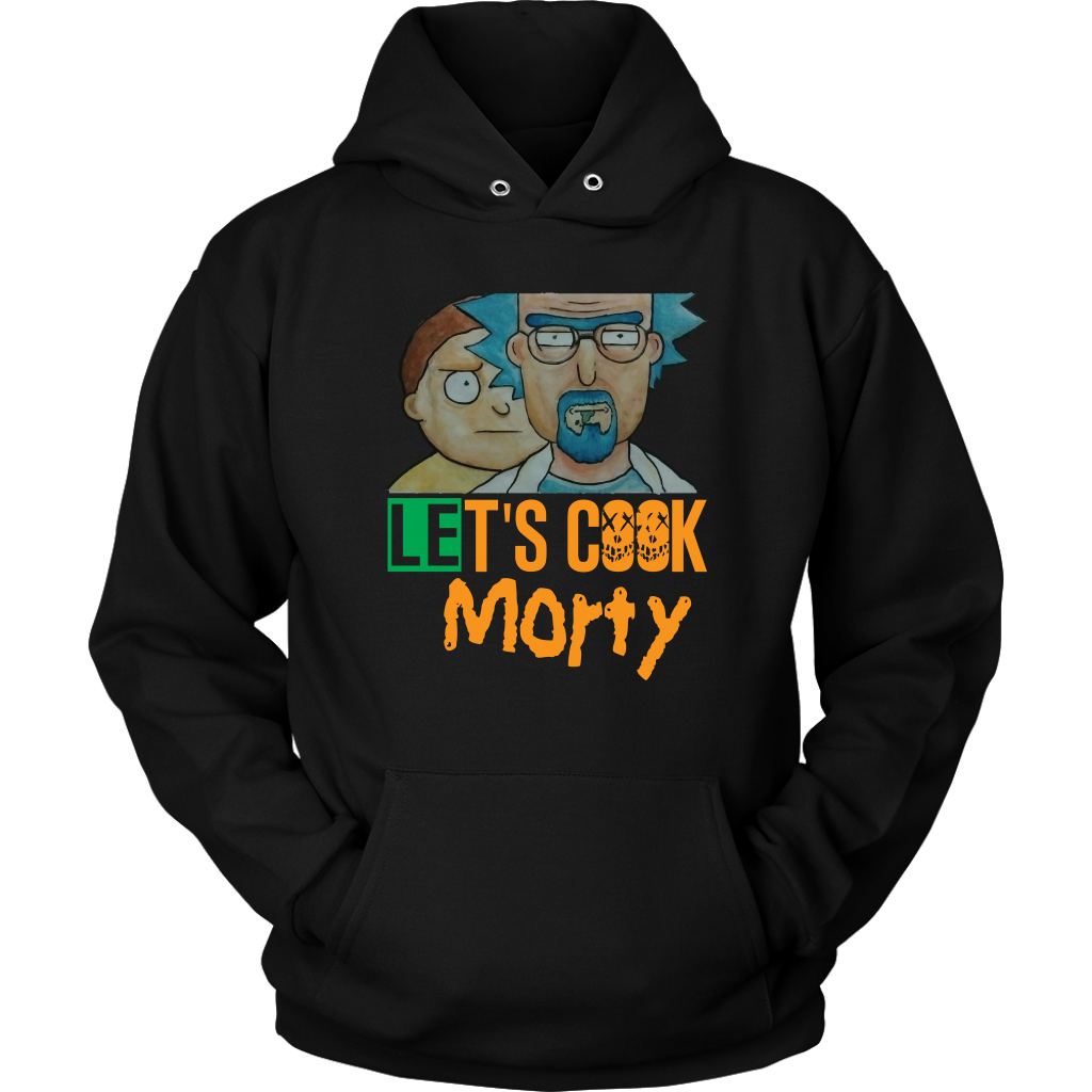 Let's Cook Morty Breaking Bad Hoodie Rick and Morty Parody