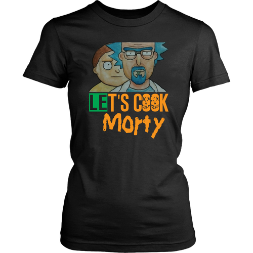 Let's Cook Morty Breaking Bad Women Shirt Rick and Morty Parody