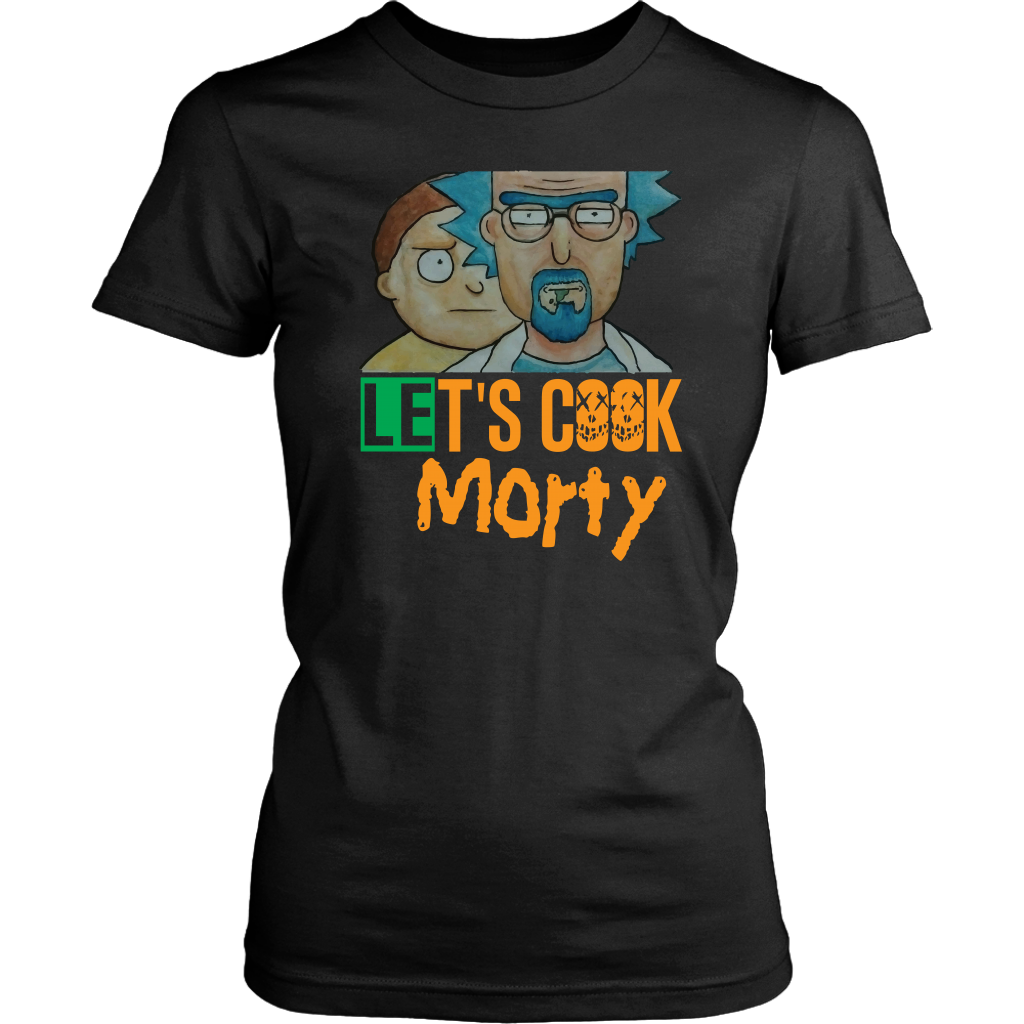 Let's Cook Morty Breaking Bad Women Shirt Rick and Morty Parody