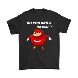 Uganda Knuckle Do You Know Da Wae T-Shirt