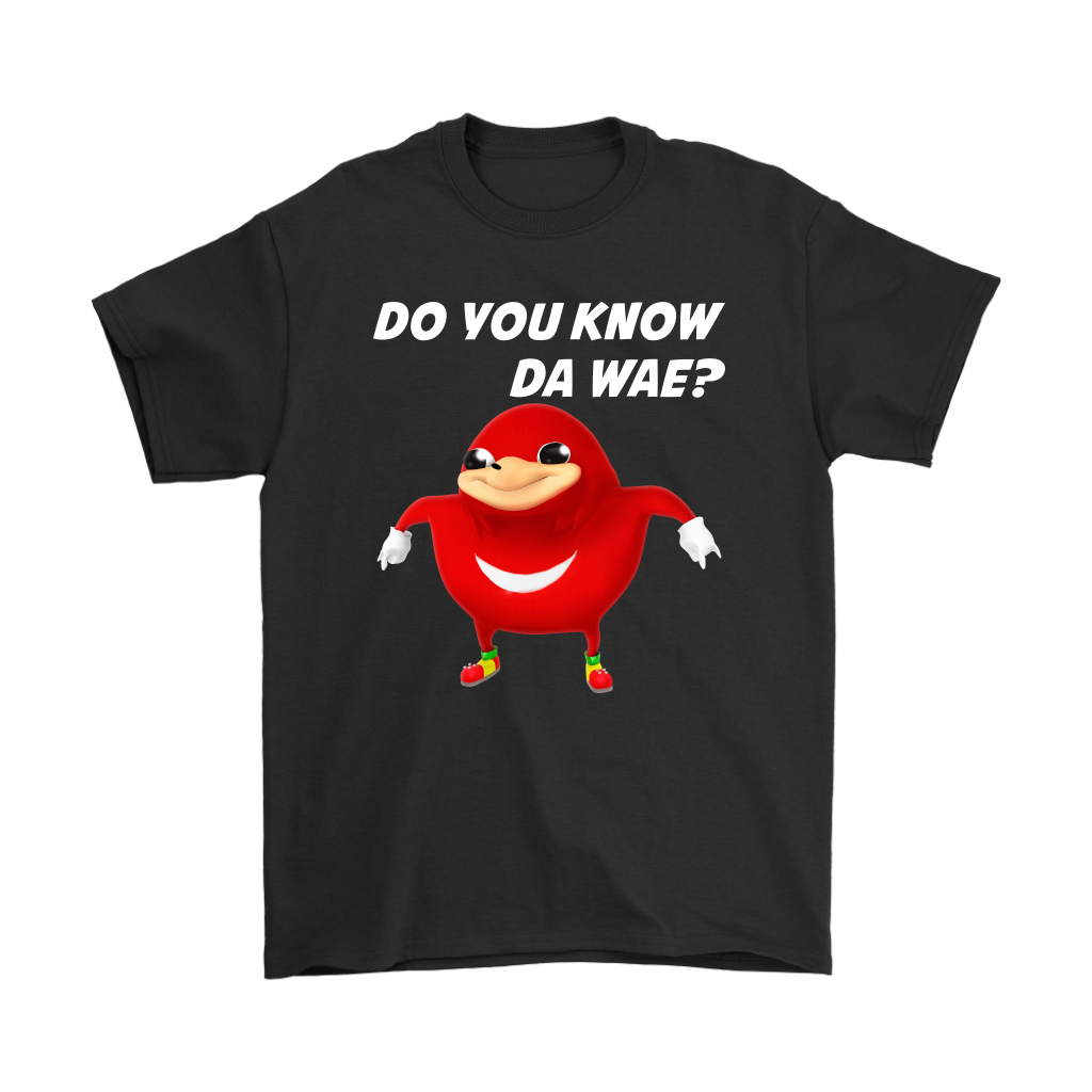 Uganda Knuckle Do You Know Da Wae T-Shirt