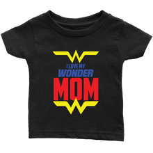 Load image into Gallery viewer, I Love My Wonder Mom Infant T-Shirt Baby Boy Baby Girl Baby Announcement